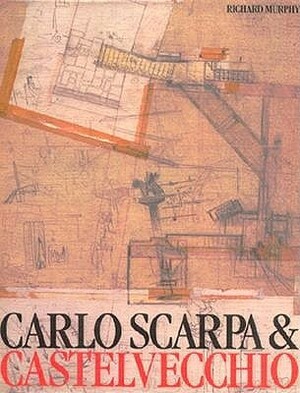Carlo Scarpa and the Castelvecchio by Richard Murphy