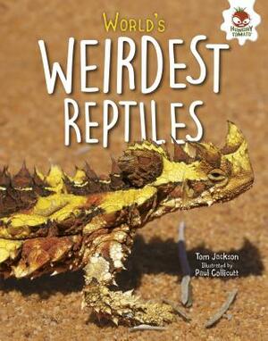 World's Weirdest Reptiles by Tom Jackson