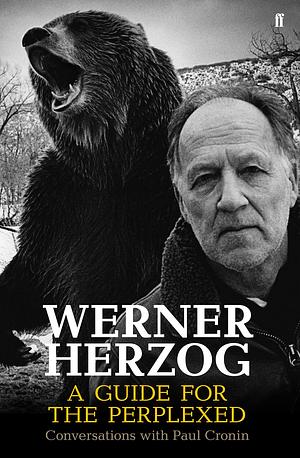 A Guide for the Perplexed by Werner Herzog, Paul Cronin
