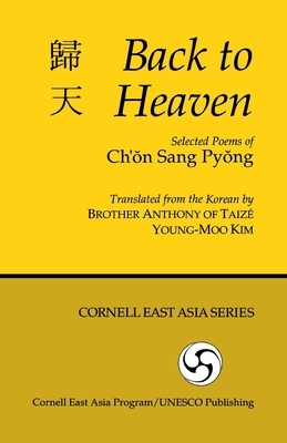 Back to Heaven: Selected Poems of Ch'on Sang Pyong by Sang Pyong Ch'on, Ch'on Sang Pyong