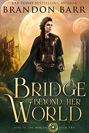 Bridge Beyond Her World by Brandon Barr