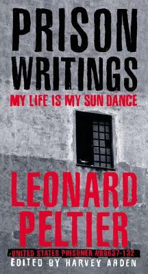 Prison Writings: My Life Is My Sun Dance by Leonard Peltier