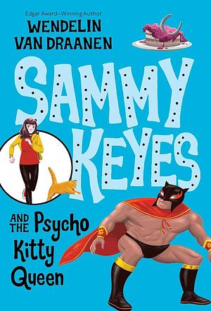 Sammy Keyes and the Psycho Kitty Queen by Wendelin Van Draanen