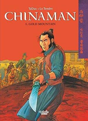 Chinaman, Volume 1: Gold Mountain by Serge Le Tendre