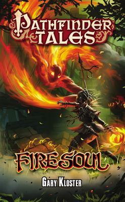 Pathfinder Tales: Firesoul by Gary Kloster