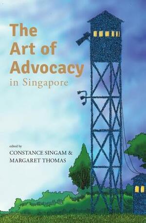 The Art of Advocacy in Singapore by Margaret Thomas, Constance Singam