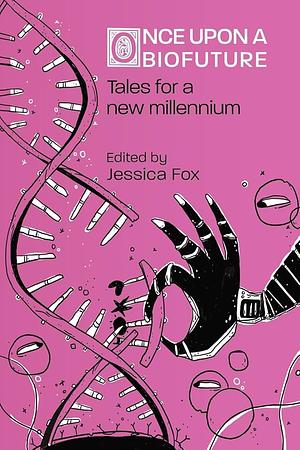 Once Upon a Biofuture: Tales for a New Millennium by Jessica Fox