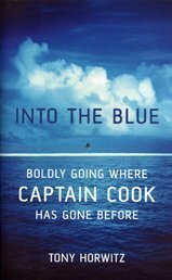 Into the Blue: Boldly Going Where Captain Cook Has Gone Before by Tony Horwitz