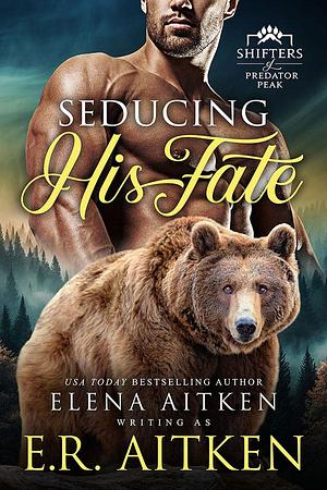 Seducing His Fate by Elena Aitken, Elena Aitken