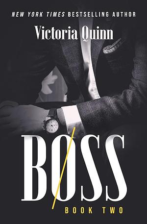 Boss: Book Two by Victoria Quinn, Victoria Quinn