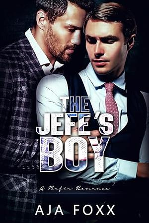 The Jefe's Boy by Aja Foxx