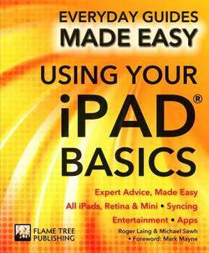 Using Your iPad Basics: Expert Advice, Made Easy by James Stables