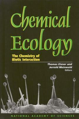 Chemical Ecology: The Chemistry of Biotic Interaction by Jerrold Meinwald, Thomas Eisner
