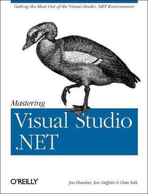 Mastering Visual Studio .Net by Jon Flanders, Ian Griffiths