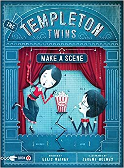 The Templeton Twins Make a Scene: Book 2 by Ellis Weiner, Jeremy Holmes