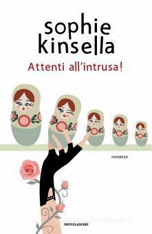 Attenti all'intrusa! by Sophie Kinsella