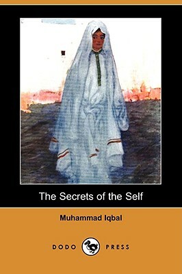 The Secrets of the Self (Dodo Press) by Muhammad Iqbal
