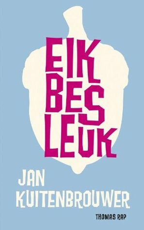 Eik bes leuk by Jan Kuitenbrouwer