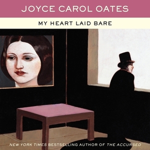 My Heart Laid Bare by Joyce Carol Oates