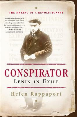 Conspirator: Lenin in Exile by Helen Rappaport