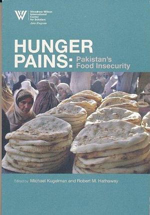 Hunger Pains: Pakistan's Food Insecurity by Robert M. Hathaway, Michael Kugelman