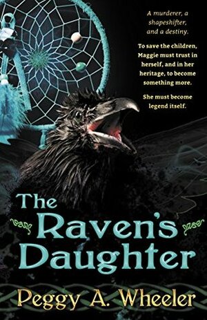 The Raven's Daughter by Peggy A. Wheeler