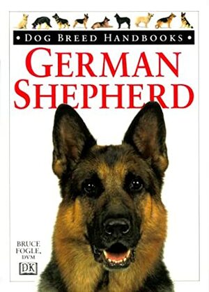Dog Breed Handbooks: German Shepherd by Bruce Fogle