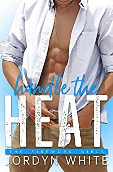 Handle the Heat: by Jordyn White