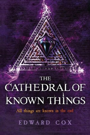 The Cathedral of Known Things by Edward Cox