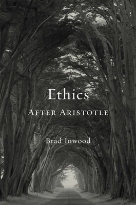 Ethics After Aristotle by Brad Inwood