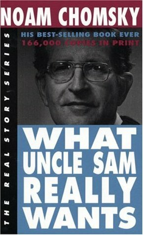 What Uncle Sam Really Wants by Arthur Naiman, Sandy Niemann, David Barsamian, Noam Chomsky