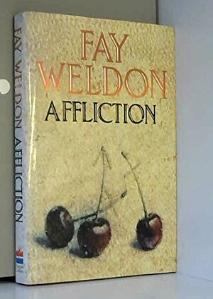 Affliction by Fay Weldon