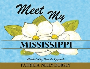 Meet My Mississippi: School Textbook Edition by Patricia Neely-Dorsey