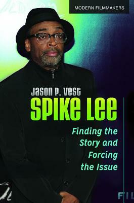 Spike Lee: Finding the Story and Forcing the Issue by Jason P. Vest