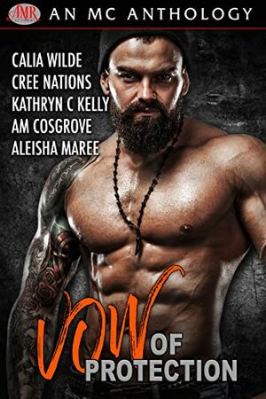 Vow of Protection by A.M. Cosgrove, Aleisha Maree, Calia Wilde, Cree Nations, Kathryn C. Kelly