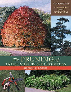 The Pruning of Trees, Shrubs and Conifers by George Ernest Brown