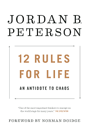 12 Rules for Life : An Antidote to Chaos by Jordan B. Peterson