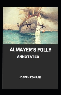 Almayer's Folly Annotated by Joseph Conrad