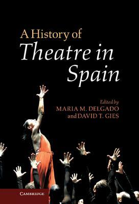 A History of Theatre in Spain by 