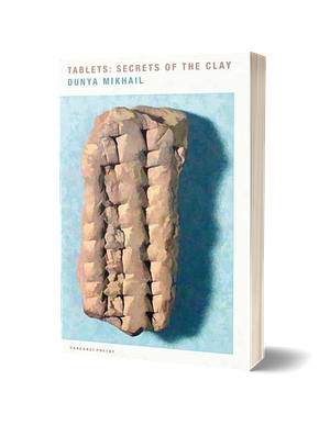 Tablets: Secrets of the Clay by Dunya Mikhail