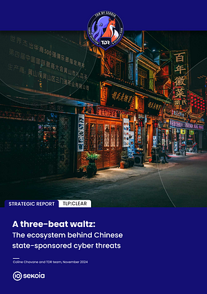 A three-beat waltz: The ecosystem behind Chinese state-sponsored cyber threats by Sekoia