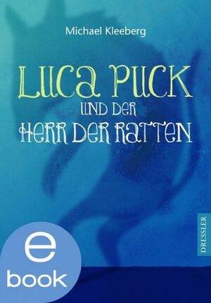 Luca Puck und der Herr der Ratten by Michael Kleeberg