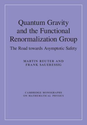 Quantum Gravity and the Functional Renormalization Group: The Road Towards Asymptotic Safety by Frank Saueressig, Martin Reuter