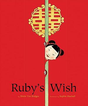 Ruby's Wish by Bridges Shirin Yim, Shirin Yim Bridges