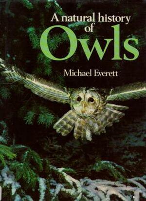 A Natural History Of Owls by Michael Everett