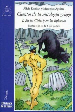 Cuentos de la mitología griega I. En los Cielos y en los Infiernos by Mercedes Aguirre, Alicia Esteban