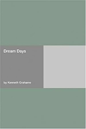 Dream Days by Kenneth Grahame