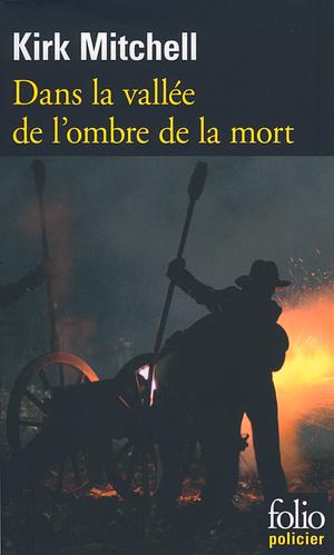 Dans la Vallée de L'Ombre de la Mort by Kirk Mitchell