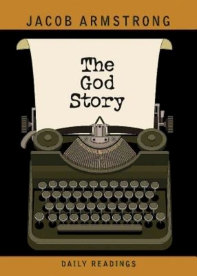 The God Story Daily Readings by Jacob Armstrong