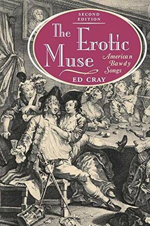 The Erotic Muse: American Bawdy Songs by Ed Cray